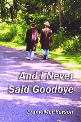 And I Never Said Goodbye 1434907139 Book Cover