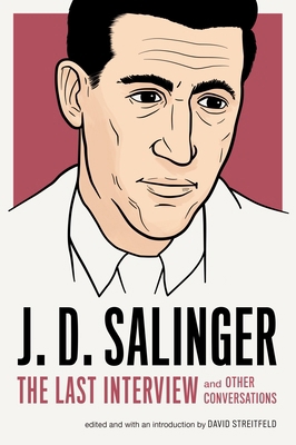 J. D. Salinger: The Last Interview: And Other C... 161219589X Book Cover