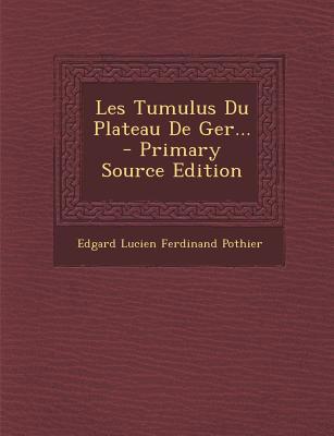Les Tumulus Du Plateau de Ger... - Primary Sour... [French] 129548000X Book Cover