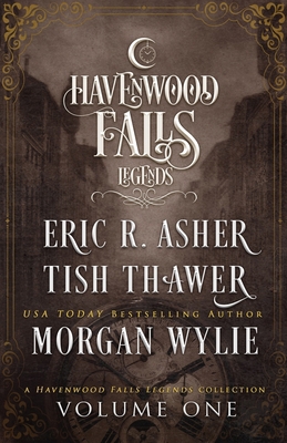 Legends of Havenwood Falls Volume One: A Legend... 1939859832 Book Cover