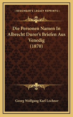 Die Personen Namen In Albrecht Durer's Briefen ... [German] 1168717132 Book Cover