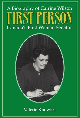 First Person: A Biography of Cairine Wilson Can... 1550020307 Book Cover
