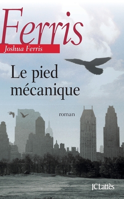 Le pied mécanique [French] 2709635305 Book Cover