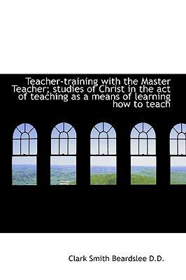 Teacher-Training with the Master Teacher; Studi... 111520677X Book Cover