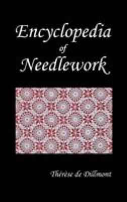 Encyclopedia of Needlework (Fully Illustrated) 1849025762 Book Cover