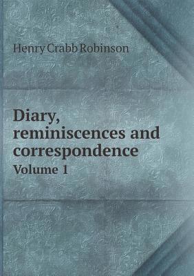 Diary, reminiscences and correspondence Volume 1 5518810008 Book Cover