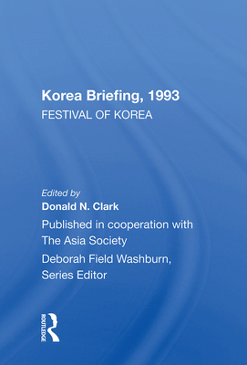 Korea Briefing, 1993: Festival of Korea Edition 0367011875 Book Cover