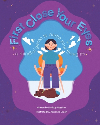 First Close Your Eyes: A mindful game to name y... B0BVTBXPL2 Book Cover