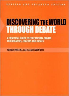 Discovering the World Through Debate: A Practic... 0970213093 Book Cover