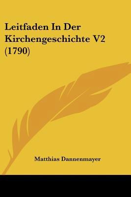 Leitfaden In Der Kirchengeschichte V2 (1790) [German] 1104778181 Book Cover