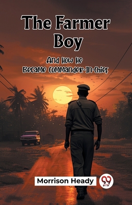 The Farmer Boy And How He Became Commander-In-C... 9361420216 Book Cover