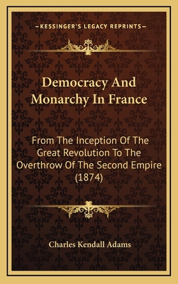 Democracy and Monarchy in France: From the Ince... 116481169X Book Cover
