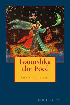 Ivanushka the Fool: Russian fairy tale 153070295X Book Cover