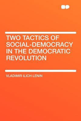Two Tactics of Social-Democracy in the Democrat... 1290079226 Book Cover
