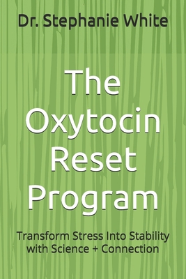 The Oxytocin Reset Program: Transform Stress In... B0GG55JQ5R Book Cover