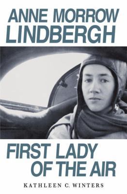 Anne Morrow Lindbergh: First Lady of the Air 1403969329 Book Cover