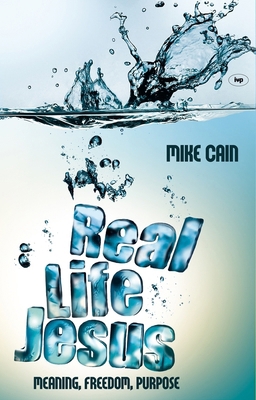 Real Life Jesus: Meaning, Freedom, Purpose 1844742180 Book Cover