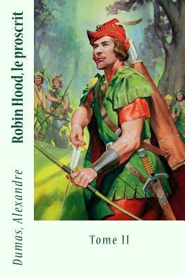 Robin Hood, le proscrit: Tome II [French] 1548399590 Book Cover