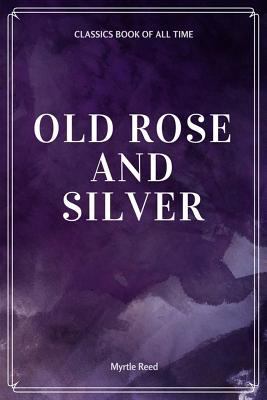 Old Rose and Silver 1548230162 Book Cover