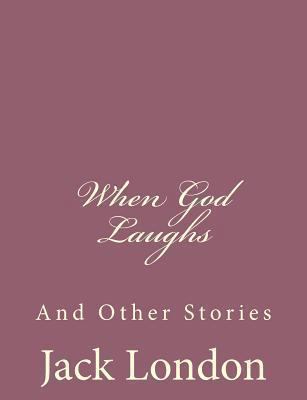 When God Laughs: And Other Stories 1494492202 Book Cover