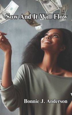 Sow And It Will Flow B0D3B554D2 Book Cover