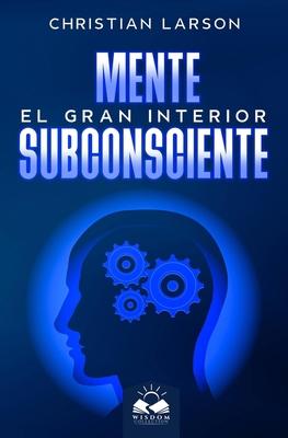 Mente Subconsciente: El Gran Interior [Spanish] 1639340211 Book Cover