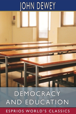 Democracy and Education (Esprios Classics) 1006854983 Book Cover