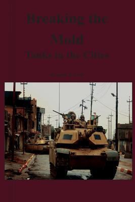 Breaking the Mold: Tanks in the Cities 1470093383 Book Cover