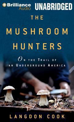 The Mushroom Hunters: On the Trail of an Underg... 148056947X Book Cover