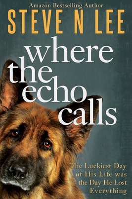 Where the Echo Calls: A Heartwarming Dog Book [Large Print] 1914292227 Book Cover