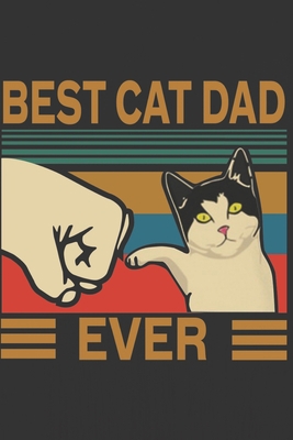 Mens Best Cat Dad Ever Funny Cat Dad Father Vintage Gift  Journals to Write In for Women (Notebooks and Journals): Lined Notebook / Journal Gift, ... 6 x 9 inches , Funny Cat Dad Diary to Write,