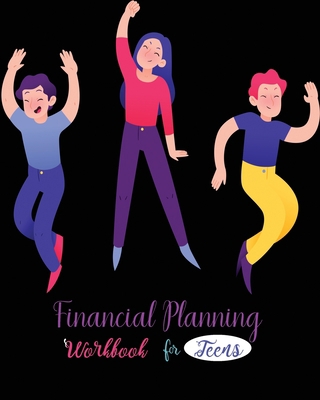 Financial Planning Workbook for Teens 1709241888 Book Cover