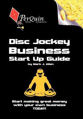 Disc Jockey Business Start-Up Guide: Business S... 1453792376 Book Cover