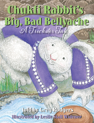 Chukfi Rabbit's Big, Bad Bellyache: A Trickster... 1935955276 Book Cover