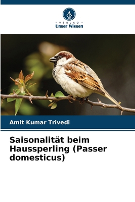 Saisonalität beim Haussperling (Passer domesticus) [German] 6208611067 Book Cover