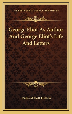 George Eliot as Author and George Eliot's Life ... 1163388459 Book Cover