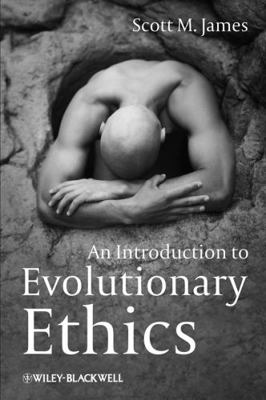 An Introduction to Evolutionary Ethics 1405193972 Book Cover