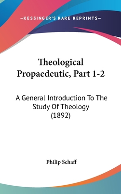 Theological Propaedeutic, Part 1-2: A General I... 1104948745 Book Cover