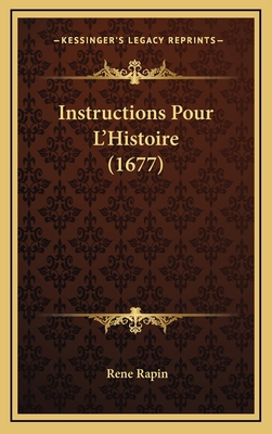 Instructions Pour L'Histoire (1677) [French] 1166079015 Book Cover