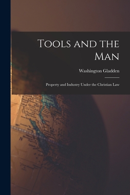 Tools and the Man: Property and Industry Under ... 1018237283 Book Cover