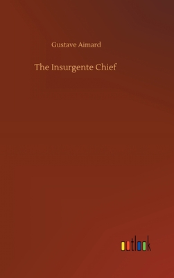 The Insurgente Chief 3734079772 Book Cover