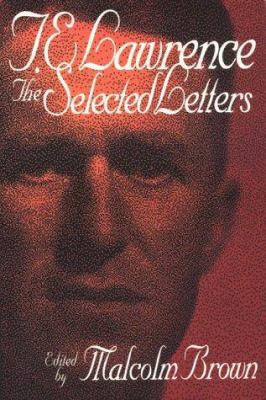 T. E. Lawrence: The Selected Letters 1569249954 Book Cover
