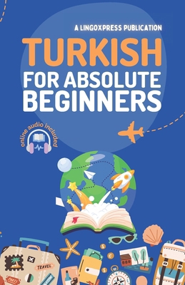 Turkish for Absolute Beginners: Basic Words and... B0D97WSBXB Book Cover