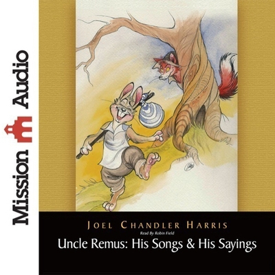 Uncle Remus: His Songs & His Sayings: His Songs... B08XGSTKLB Book Cover