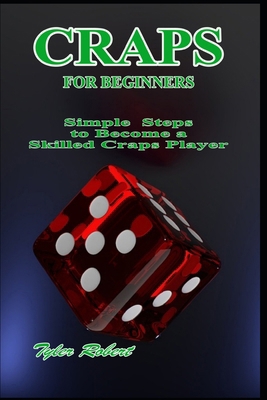 Craps for Beginners: Simple Steps to Become a S... B0DJDFNCK9 Book Cover