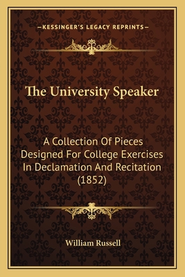 The University Speaker: A Collection Of Pieces ... 1167052889 Book Cover