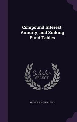 Compound Interest, Annuity, and Sinking Fund Ta... 1340864266 Book Cover