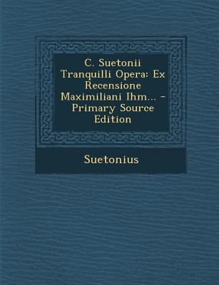 C. Suetonii Tranquilli Opera: Ex Recensione Max... [Latin] 1294397400 Book Cover