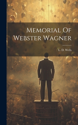Memorial Of Webster Wagner 1020443839 Book Cover