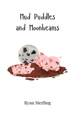 Mud Puddles and Moonbeams 369074489X Book Cover